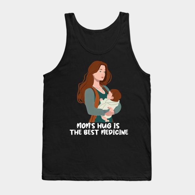 Mom's Hug Is The Best Medicine Mother's Day Gift Tank Top by Merchweaver